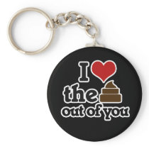 I love the poop out of you keychain
