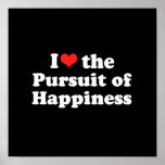 I LOVE THE PURSUIT OF HAPPI.png Print