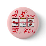 I LOVE THE SLOTS PINBACK BUTTON