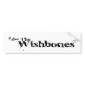 I Love The Wishbones Bumper Sticker bumper stickers