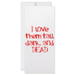 I Love them Tall, Dark, and Dead rack cards
