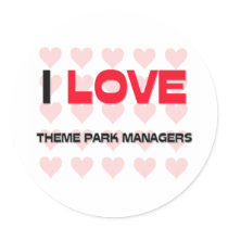 I LOVE THEME PARK MANAGERS stickers by professions I LOVE THEME PARK MANAGERS stickers