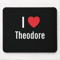 I love Theodore mousepads by funnycustomtshirts I love Theodore mousepads