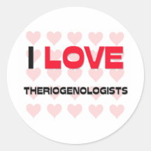 I LOVE THERIOGENOLOGISTS STICKERS