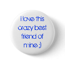 i love this crazy best friend of mine ;) buttons