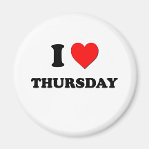I love Thursday Refrigerator Magnets