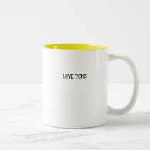 I LOVE TICKS mugs