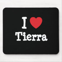 I love Tierra heart T-Shirt mousepads