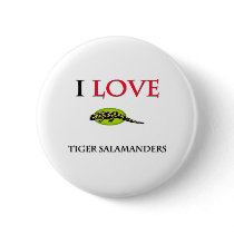 I Love Tiger Salamanders buttons
