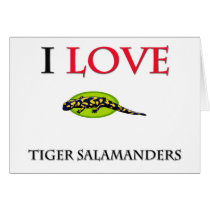 I Love Tiger Salamanders cards