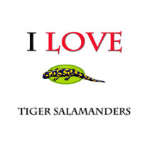 I Love Tiger Salamanders t-shirts