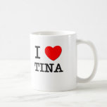 I Love Tina Mug