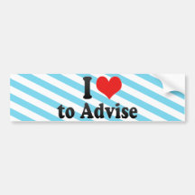 I Love to Advise Bumper Stickers