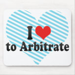 I Love to Arbitrate Mousepads