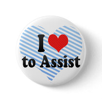 I Love to Assist Pinback Button