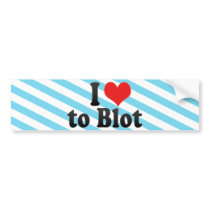 I Love to Blot Bumper Stickers