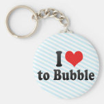 I Love to Bubble Key Chain