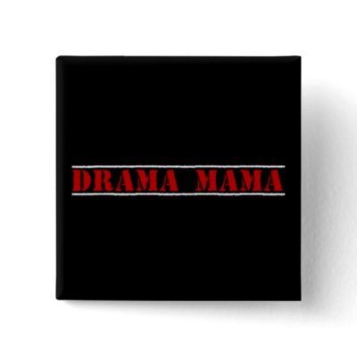 quotes and sayings about drama. I love to cause drama button