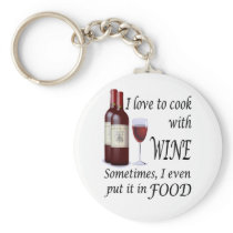 I Love To Cook With Wine - Even In Food Key Chain
