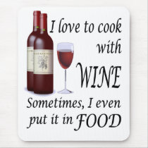 I Love To Cook With Wine - Even In Food Mousepads