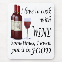 I Love To Cook With Wine - Even In Food Mousepads