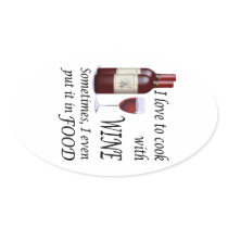 I Love To Cook With Wine - Even In Food Stickers
