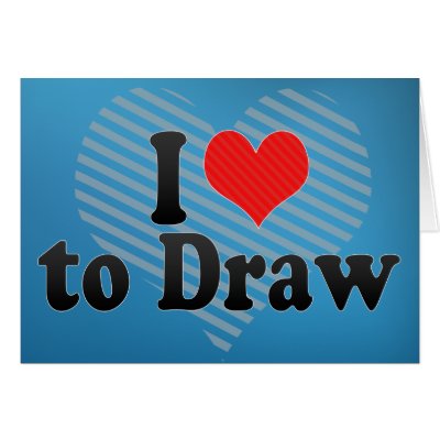 love pics to draw. I Love to Draw Card by