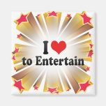I Love to Entertain Magnet