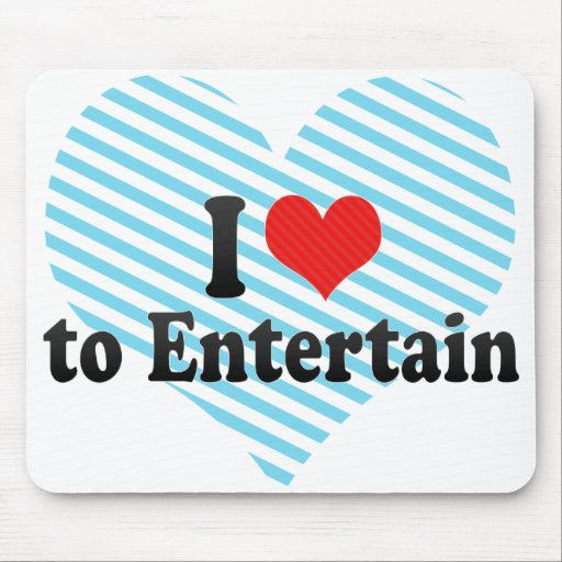 I Love to Entertain Mousepad