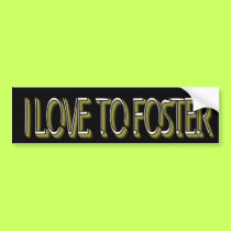 I love to foster Bumper Sticker bumper stickers