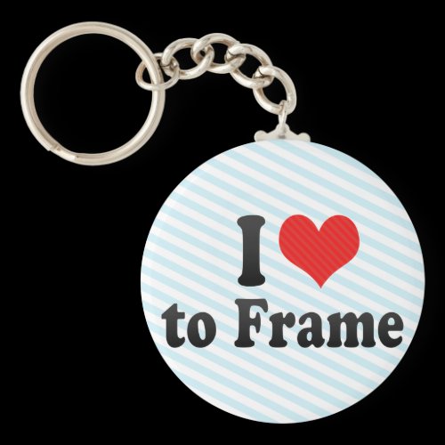 I Love to Frame Key Chains