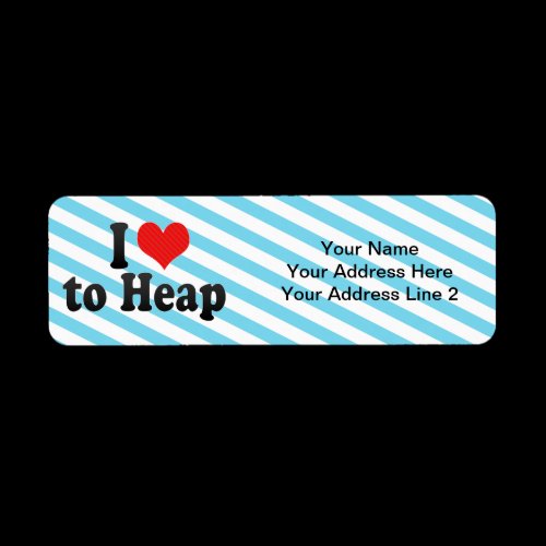 I Love to Heap Custom Return Address Label