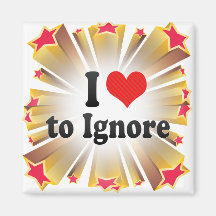 I Love to Ignore Magnet