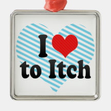 I Love to Itch Ornament