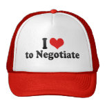 I Love to Negotiate Hat