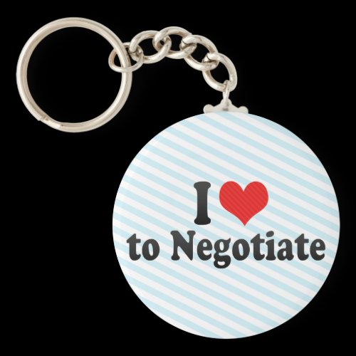 I Love to Negotiate Key Chain