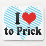 I Love to Prick Mousepad