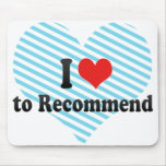 I Love to Recommend Mouse Pad