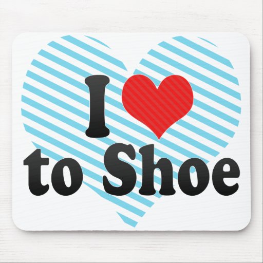 I Love to Shoe Mouse Pads