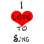 I Love To Sing t-shirts