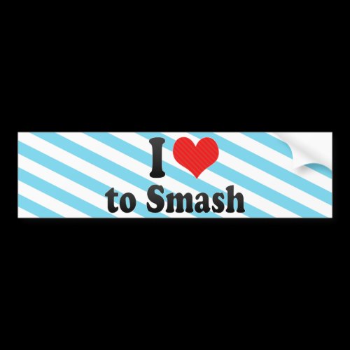 I Love to Smash Bumper Stickers
