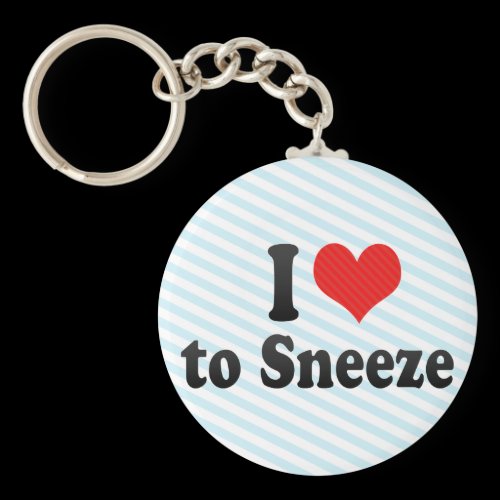 I Love to Sneeze Keychains