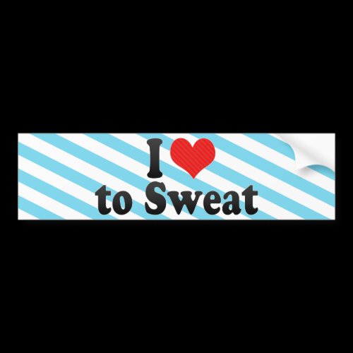 I Love to Sweat Bumper Sticker