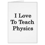 I Love To Teach Physics Card