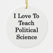 I Love To Teach Political Science Christmas Tree Ornament