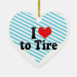 I Love to Tire Christmas Ornaments