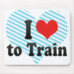 I Love to Train Mouse Pad