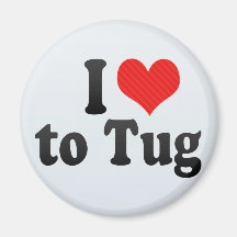 I Love to Tug Magnets