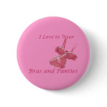 I Love to Wear Bras and Panties buttons