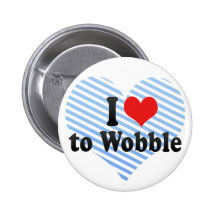 I Love to Wobble Buttons